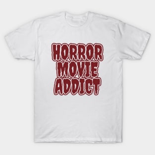 Horror Movie Addict T-Shirt